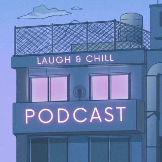 Laugh & Chill - S1 - E50