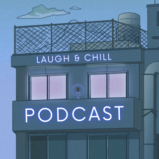 Laugh & Chill - S3 - E57